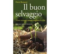Il buon selvaggio. Vivere secondo natura migliora la vita