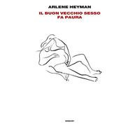 Il buon vecchio sesso fa paura