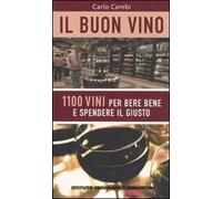 Il buon vino. 1100 vini per bere bene e spendere il giusto