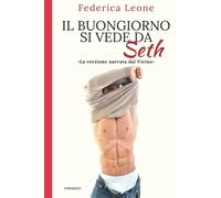 Il Buongiorno Si Vede Da Seth -La Versione Narrata Dal Vicino- di Federica Leone