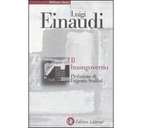 Il buongoverno. Saggi di economia e politica (1897-1954)