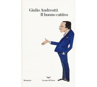 Il buono cattivo [Hardcover] [Nov 09, 2017] Andreotti, Giulio and Andreotti, Ser