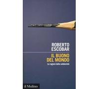 Il buono del mondo. Le ragioni della solidarietà