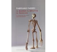 Il buono, il brutto, il passivo. Stili e tecniche dell'arte contemporanea ...