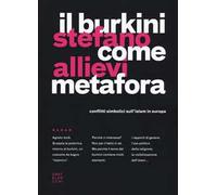 Il burkini come metafora. Conflitti simbolici sull'islam in Europa