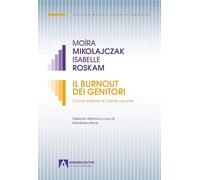 Libri Mikolajczak Moira / Roskam Isabelle - Il Burnout Dei Genitori. Come Evitar