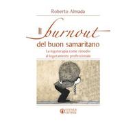 Il burnout del buon samaritano. La logoterapia come rimedio al logoramento professionale