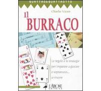 Il burraco. Le regole e le strategie per imparare a giocare e soprattutto... a vincere