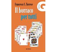 Il burraco per tutti: Tecnica di rapido apprendimento per principianti e raffinate strategie di gioco per esperti