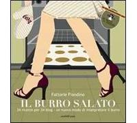 Il burro salato. 34 ricette per 34 blog. Un nuovo modo di interpretare il burro