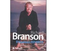 Il business diverte. L'autobiografia - Branson Richard