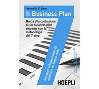 Il business plan. Guida alla costruzione di un business plan vincente con la metodologia dei 7 step