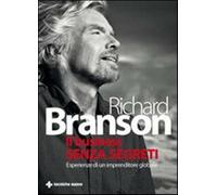 Il business senza segreti. Esperienze di un imprenditore globale - Branson...