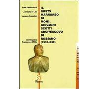 Il busto marmoreo di mons. Giovanni Scotti arcivescovo di Rossano (1918-1930)