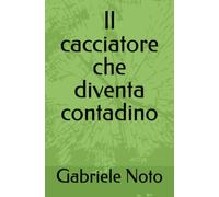 Il cacciatore che diventa contadino