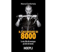 IL CACCIATORE DI 8000 - CONFORTOLA MARCO - HOEPLI