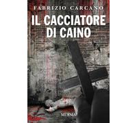 Il cacciatore di Caino - Carcano Fabrizio
