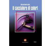 Il cacciatore di colori. Ediz. integrale [Paperback] [Oct 01, 2024] Galli, Giorg