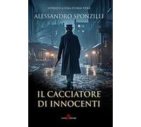 Libri Alessandro Sponzilli - Il Cacciatore Di Innocenti