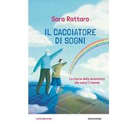 Il cacciatore di sogni. La storia dello scienziato che salvò il mondo