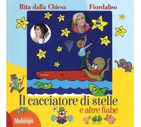 Il cacciatore di stelle e altre fiabe. Ediz. a colori