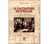 Il cacciatore di streghe Silvestro Mazzolini. Inquisitore piemontese contr...