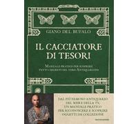 Il cacciatore di tesori. Manuale pratico per scoprire tutti i segreti del ...