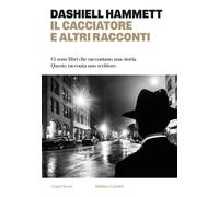 Il cacciatore e altri racconti - Hammett Dashiell