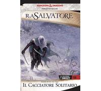 Il cacciatore solitario. La leggenda di Drizzt. Forgotten realms. Vol. 18