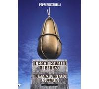 Il caciocavallo di bronzo romanzo cantato e suonato di Peppe Voltarelli, 2014,