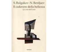 Libri Nikolaj Berdjaev / Bulgakov Sergej N. - Il Cadavere Della Bellezza. La Cri