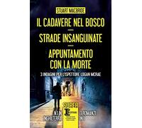 Il cadavere nel bosco-Strade insanguinate-Appuntamento con la morte. 3 indagini per l’ispettore Logan McRae