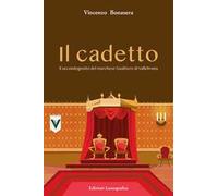 Il cadetto. Il secondogenito del marchese Gualtiero di Vallebruna
