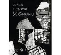 Il Cadore visto dai campanili - [Antiga Edizioni]