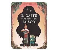 Il caffè ai confini del bosco. Ediz. illustrata