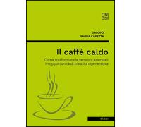 Il caffè caldo. Come trasformare le tensioni aziendali in opportu