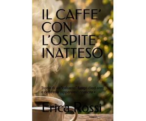 IL CAFFE’ CON L’OSPITE INATTESO: Storia di un “calvario” lungo dieci anni e della mia (apparente) rinascita •