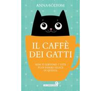 Il caffè dei gatti. Non ti servono 7 vite, puoi essere felice in questa!