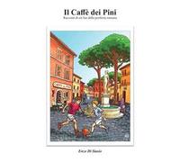 Il Caffè dei Pini. Racconti di un bar della periferia romana