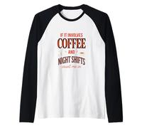 Il caffè e i turni notturni Mi contano Maglia con Maniche Raglan