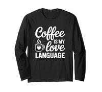 Il caffè è Il Mio linguaggio d'Amore - Funny Coffee Addict Maglia a Manica