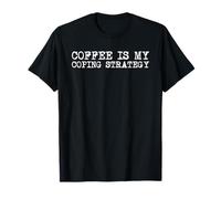 Il caffè è la mia strategia di Coping Divertente Barista tossicodipendente dalla Caffeina Maglietta