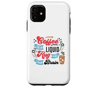Il caffè è un abbraccio liquido per il tuo cervello Custodia per iPhone 11