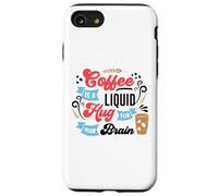 Il caffè è un abbraccio liquido per il tuo cervello Custodia per iPhone SE (2020) / 7/8