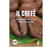 Il caffè. Il secondo mercato dopo il petrolio - [BombaBooks Edizioni]