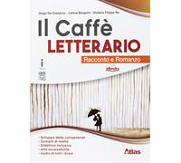 Il caffè letterario. Racconto e romanzo. Per le Scuole superiori. Con e-book. Con espansione online
