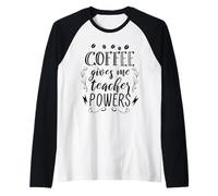 Il caffè Mi dà poteri per Insegnanti, Divertente Scuola Motivazionale Maglia con Maniche Raglan