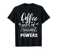 Il caffè Mi dà poteri per Insegnanti, Divertente Scuola Motivazionale Maglietta