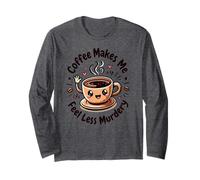 Il caffè mi fa sentire meno omicidio Divertente caffeina tossicodipendente Maglia a Manica