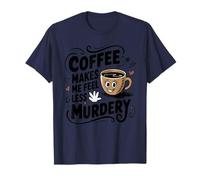 Il caffè mi fa sentire meno omicidio Divertente caffeina tossicodipendente Maglietta